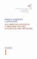Accordi di governo e Presidente del Consiglio dei Ministri di Piero Alberto Capotosti edito da Editoriale Scientifica