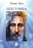 Gesù ti parla di Daniela Spini edito da Antea Edizioni