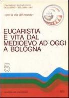 Eucaristia e vita dal Medioevo ad oggi a Bologna edito da EDB