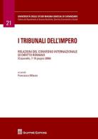 I tribunali dell'impero. Relazioni del Convegno internazionale di diritto romano (Copanello, 7-10 giugno 2006) edito da Giuffrè