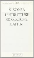 Le strutture biologiche: batteri di Sorin Sonea edito da Jaca Book