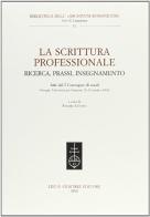 La scrittura professionale. Ricerca, prassi, insegnamento. Atti del 1º Convegno di studi (Perugia, 23-25 ottobre 2000) edito da Olschki