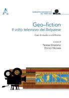 Geo-fiction: il volto televisivo del Belpaese. Casi di studio a confronto edito da Aracne
