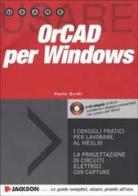 Usare OrCAD per Windows. Con CD-ROM di Paolo Guidi edito da Jackson Libri