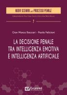 La decisione penale tra intelligenza emotiva e intelligenza artificiale edito da Giuffrè