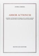 Arbor actionum. Genere letterario e forma di classificazione delle azioni nella dottrina dei glossatori di Andrea Errera edito da Monduzzi