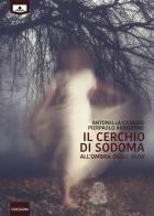 Il cerchio di Sodoma. All'ombra degli ulivi di Antonella Cataldo, Pierpaolo Ardizzione edito da Le Mezzelane Casa Editrice