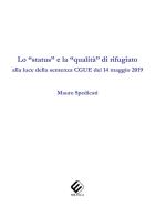 Lo «status» e la «qualità» di rifugiato alla luce della sentenza CGUE del 14 maggio 2019 di Mauro Spedicati edito da Milella