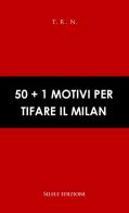 50+1 motivi per tifare il Milan di T.R.N. edito da Silele
