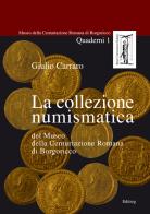 La collezione numismatica del Museo della Centuriazione Romana di Borgoricco di Giulio Carraro edito da Editreg
