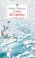 I versi del Capitano. Testo spagnolo a fronte di Pablo Neruda edito da Passigli