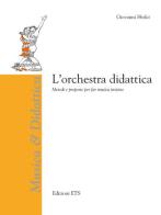 L' orchestra didattica. Metodi e proposte per far musica insieme di Giovanni Sbolci edito da Edizioni ETS