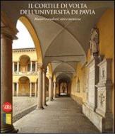 Il cortile di Volta dell'Università di Pavia. Maestri e studenti: arte e memoria. Ediz. illustrata edito da Skira