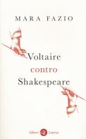 Voltaire contro Shakespeare di Mara Fazio edito da Laterza