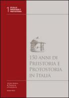 150 anni di preistoria e protostoria in Italia. Con DVD edito da Ist. Italiano di Preistoria