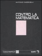 Contro la matematica di Antonio Cassinelli edito da Gaffi Editore in Roma