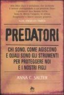 Predatori. Chi sono, come agiscono e quali sono gli strumenti per proteggere noi e i nostri figli di Anna C. Salter edito da Elliot