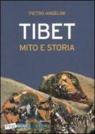 Tibet. Mito e storia di Pietro Angelini edito da Stampa Alternativa