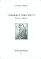 «Dipingere è meditazione». Pensieri sull'arte di Georges Braque edito da Via del Vento