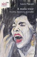 A nuda voce. Vocalità, inconscio, sessualità di Laura Pigozzi edito da Poiesis (Alberobello)