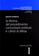 La riforma del procedimento comunitario antitrust e i diritti di difesa di Giacomo Di Federico edito da Editoriale Scientifica
