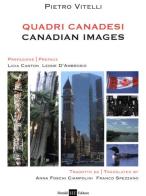 Quadri canadesi-Canadian images di Pietro Vitelli edito da H.E.-Herald Editore