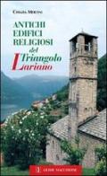 Antichi edifici religiosi del triangolo lariano di Chiara Meroni edito da Macchione Editore