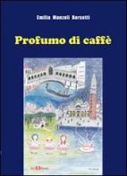 Profumo di caffè di Emilia Manzoli Borsetti edito da Este Edition