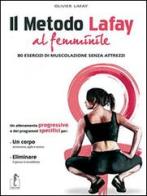 Il metodo Lafay al femminile. 80 esercizi di muscolazione senza attrezzi di Olivier Lafay edito da L'Ippocampo