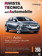 Opel Astra. Diesel 1.7 CDTI 110 e 125 CV FAP. Dal 01/2010 al 06/2012. Ediz. multilingue edito da Autronica