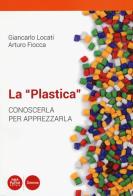 La «plastica». Conoscerla per apprezzarla di Giancarlo Locati, Arturo Fiocca edito da Pacini Editore