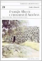 Il nuraghe Albucciu e i monumenti di Arzachena di Angela Ruju Antona, M. Luisa Ferrarese Ceruti edito da Carlo Delfino Editore
