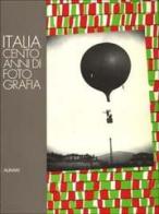 Italia: cento anni di fotografia. La storia dell'Italia nella fotografia. Ediz. illustrata edito da Alinari IDEA