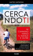 Cercandoti. In cammino verso il Natale e oltre di Matteo Gattafoni edito da Edizioni Palumbi