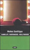 Camelot, Sherwood, Hollywood di Matteo Sanfilippo edito da Cooper