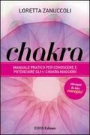 Chakra. Manuale pratico per conoscere e potenziare i 12 chakra principali di Loretta Zanuccoli edito da EIFIS Editore