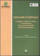 Educare è difficile. I soggetti, i diritti, le culture, la cittadinanza: fare scuola nel mondo della globalizzazione. Atti del Convegno (Perugia, 20-22 marzo 2003) edito da Le Balze