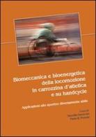 Biomeccanica e bioenergetica della locomozione in carrozzina d'atletica e su handcycle. Applicazioni allo sportivo diversamente abile di Marsilio Saccavini, P. Bartolomeo Pascolo edito da New Magazine