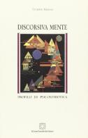 Discorsiva mente. Profilo di psicosemiotica di Giuseppe Mininni edito da Edizioni Scientifiche Italiane