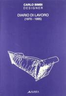 Carlo Bimbi designer. Diario di lavoro (1970-1995) di Carlo Bimbi edito da Alinea