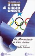 Il Coni di Giulio Onesti. Da Montecitorio al Foro Italico di Tonino De Juliis edito da Società Stampa Sportiva