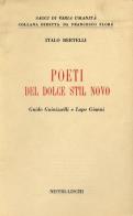 Poeti del Dolce Stil Novo. Guido Guinizzelli e Lapo Gianni di Italo Bertelli edito da Nistri-Lischi