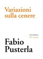 Variazioni sulla cenere di Fabio Pusterla edito da Amos Edizioni