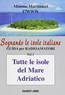 Sognando le isole italiane. Guida per radioamatori vol.1 di Mimmo Martinucci edito da Sandit Libri