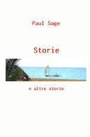 Storie e altre storie di Paul Sage edito da ilmiolibro self publishing