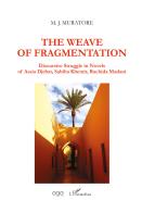 The weave of fragmentation. Discursive struggle in novels of Assia Djebar, Sabiha Khemir, Rachida Madani di M. J. Muratore edito da AGA Editrice