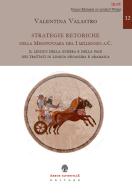 Strategie retoriche nella Mesopotamia del I millennio a.C. Il lessico della guerra e della pace nei trattati in lingua neoassira e aramaica di Valentina Valastro edito da Arbor Sapientiae Editore