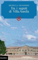Tra i segreti di Villa Aurelia di Brunella Giovannini edito da Leucotea