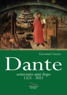 Dante, settecento anni dopo 1321-2021 di Giovanni Caserta edito da Villani Libri