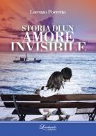 Storia di un amore invisibile di Lorenzo Porretta edito da Lombardo Edizioni